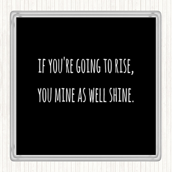 Black White Going To Rise Quote Coaster