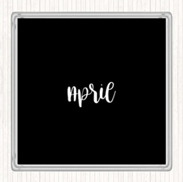 Black White April Quote Coaster