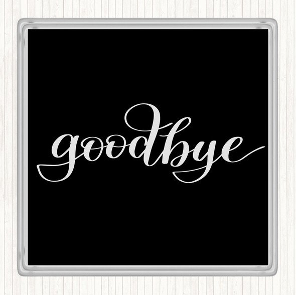 Black White Goodbye Quote Coaster