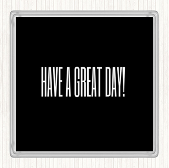 Black White Great Day Quote Coaster