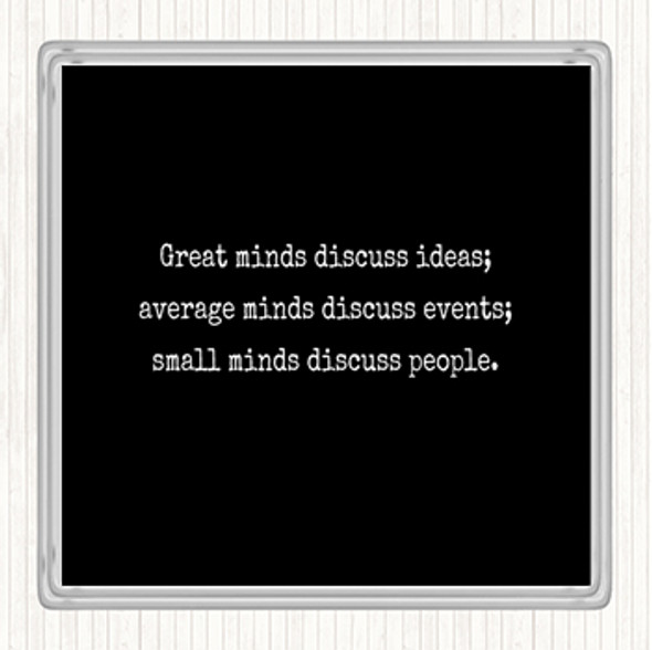 Black White Great Minds Discuss Ideas Quote Coaster