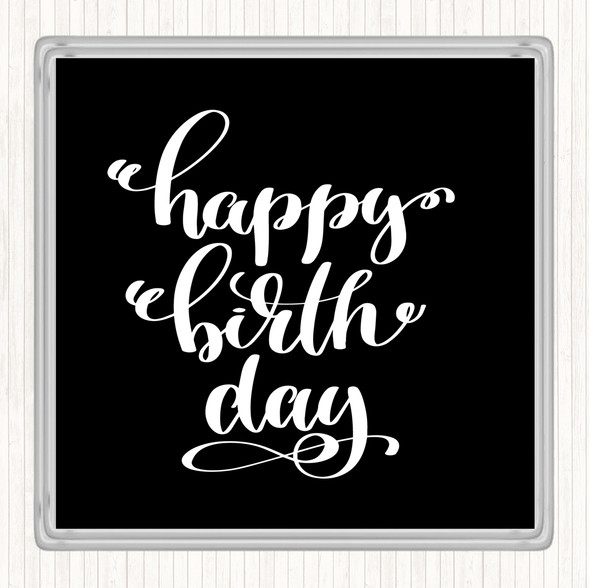 Black White Happy Birth Day Quote Coaster