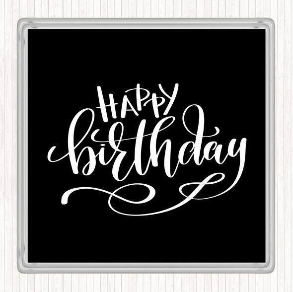 Black White Happy Birthday Quote Coaster