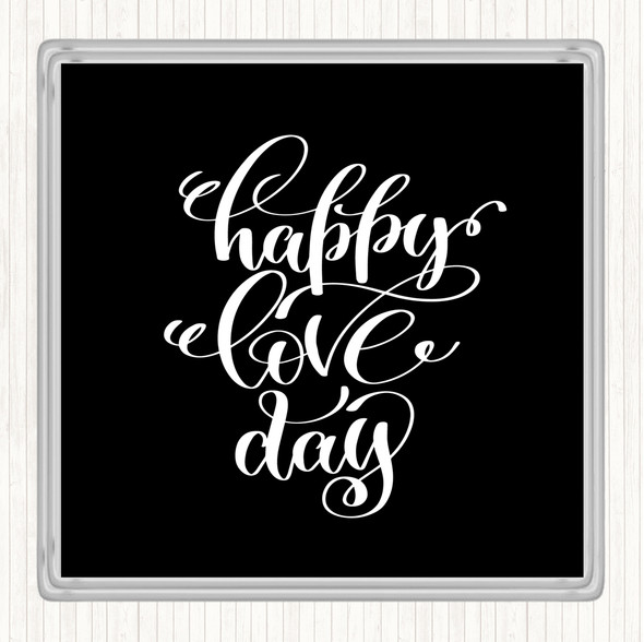 Black White Happy Love Day Quote Coaster