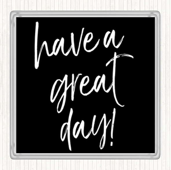 Black White Have A Great Day Quote Coaster
