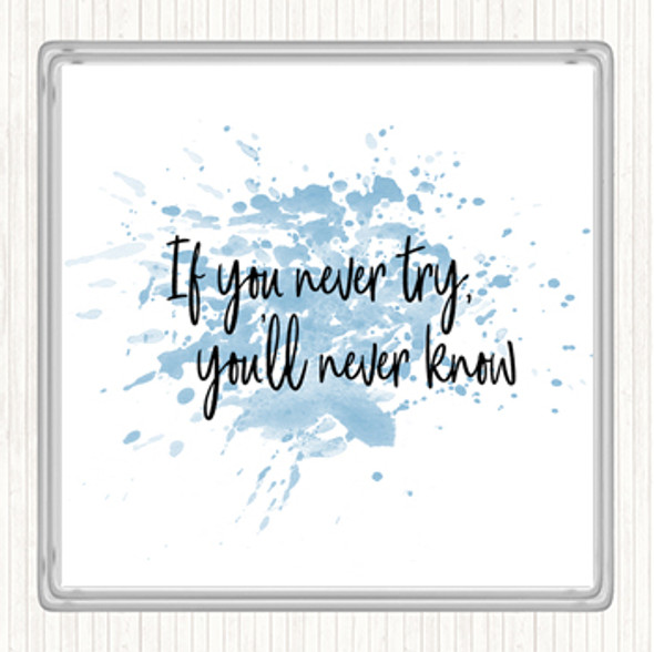 Blue White If You Never Try You'll Never Know Quote Coaster