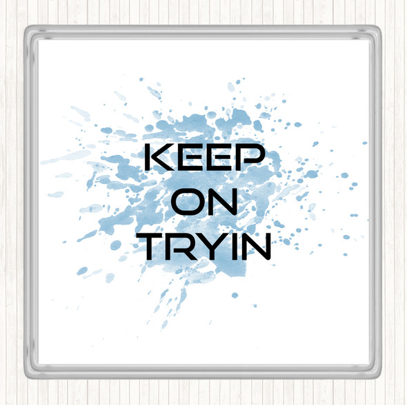 Blue White Keep On Tryin Inspirational Quote Coaster