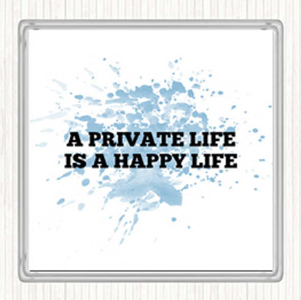 Blue White A Private Life Is A Happy Life Inspirational Quote Coaster