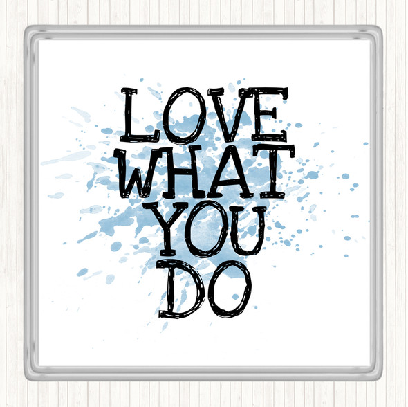 Blue White Love What You Do Inspirational Quote Coaster