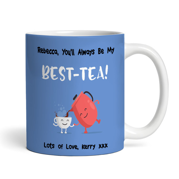 Funny Pun You'll Always Be My Best-Tea Best Friend Gift Blue Personalised Mug