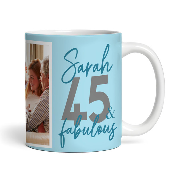 45 & Fabulous 45th Birthday Gift Blue Photo Tea Coffee Cup Personalised Mug