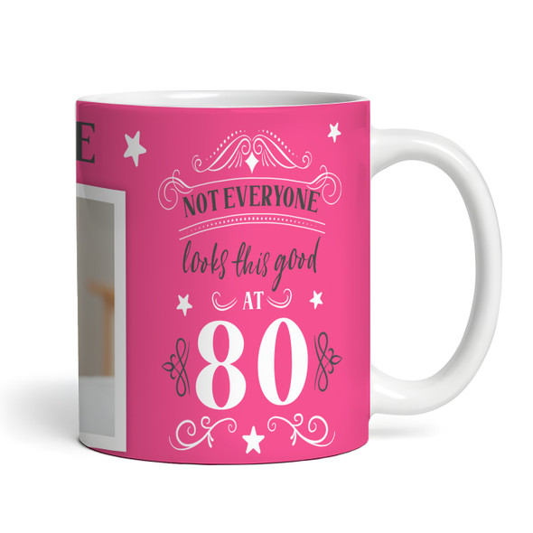 80th Birthday Photo Gift Not Everyone Looks This Good Pink Personalised Mug