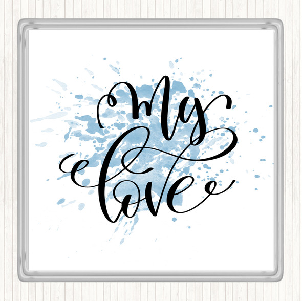 Blue White My Love Inspirational Quote Coaster