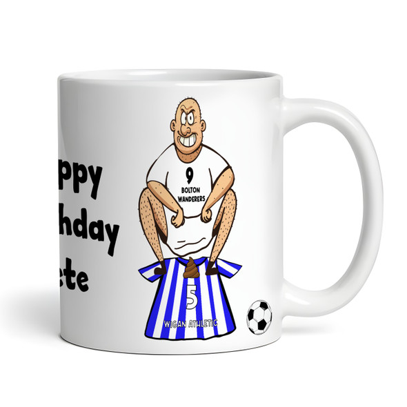 Bolton Shitting On Wigan Funny Football Gift Team Shirt Rivalry Personalised Mug