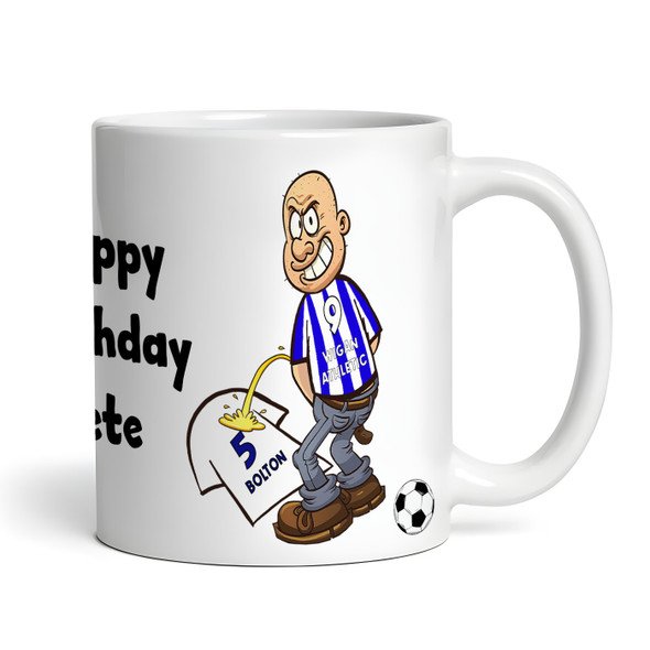 Wigan Weeing On Bolton Funny Football Gift Team Rivalry Piss On Personalised Mug