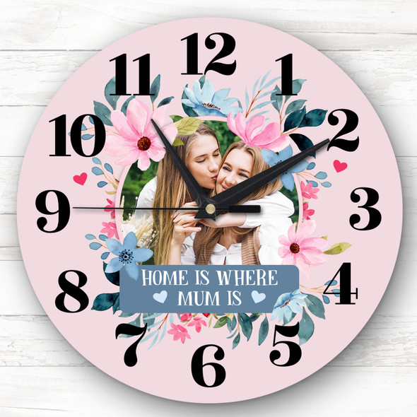 Home Is Where Mum Is Photo Flower Mother's Day Gift Pink Personalised Clock