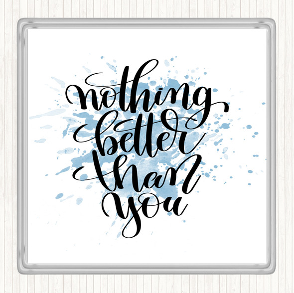Blue White Nothing Better Than You Inspirational Quote Coaster