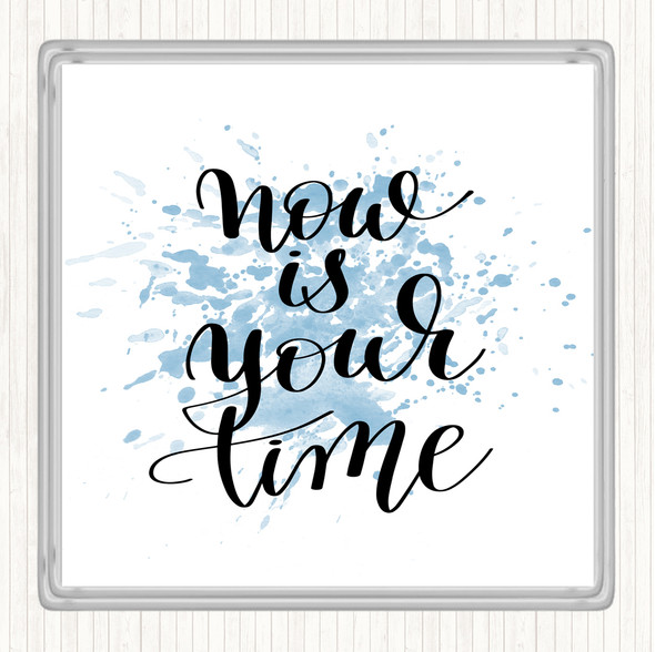 Blue White Now Is Your Time Inspirational Quote Coaster