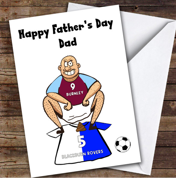 Burnley Shitting On Blackburn Funny Blackburn Football Fan Father's Day Card