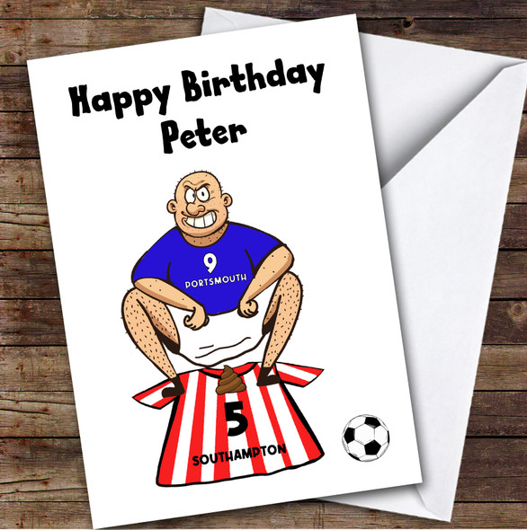 Portsmouth Shitting On Southampton Funny Southampton Football Fan Birthday Card