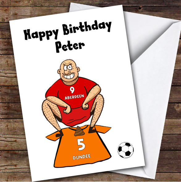 Aberdeen Shitting On Dundee Funny Dundee Football Fan Personalised Birthday Card