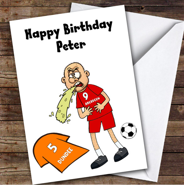 Aberdeen Vomiting On Dundee Funny Dundee Football Fan Personalised Birthday Card