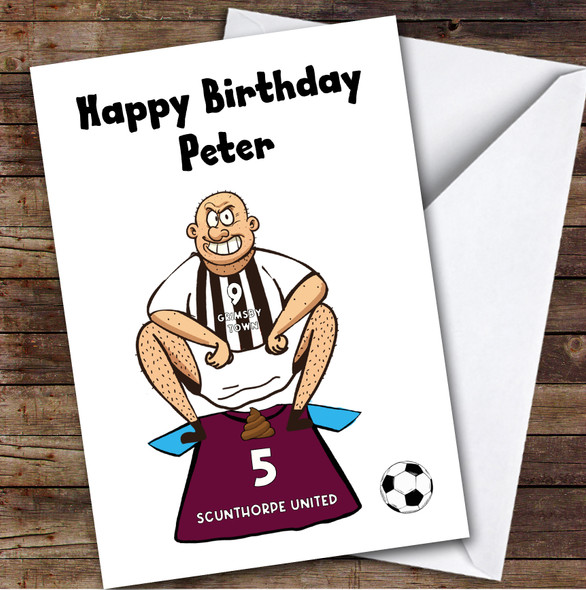 Grimsby Shitting On Scunthorpe Funny Scunthorpe Football Fan Birthday Card
