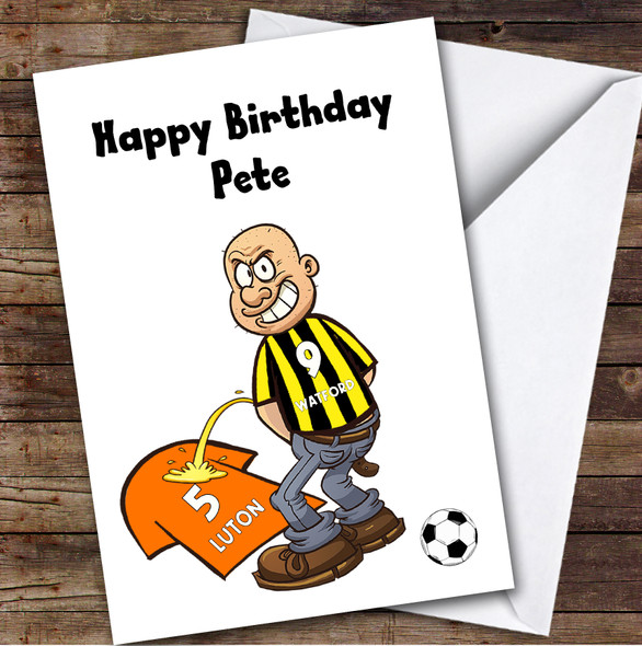 Watford Weeing On Luton Funny Luton Football Fan Personalised Birthday Card