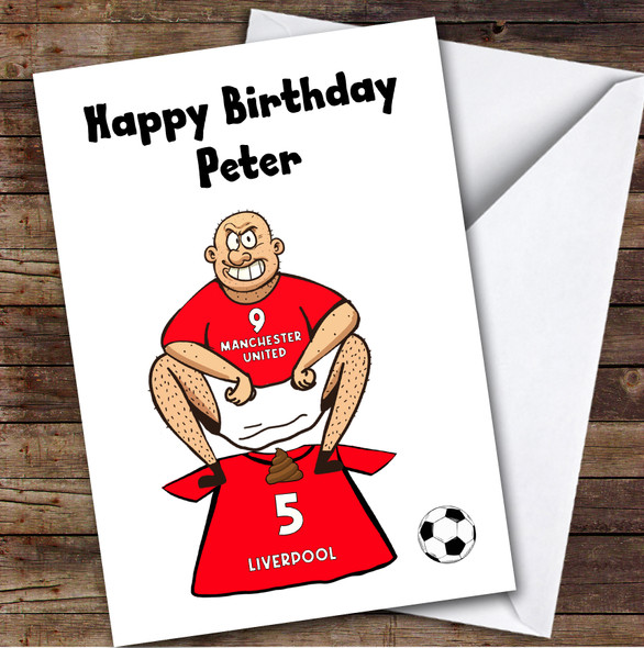 United Shitting On Liverpool Funny Liverpool Football Fan Birthday Card