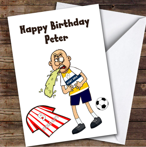 Vale Vomiting On Stoke Funny Stoke Football Fan Personalised Birthday Card