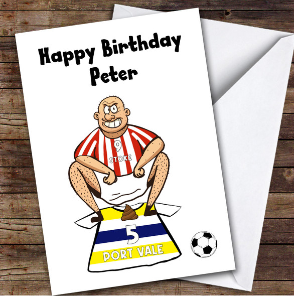 Stoke Shitting On Vale Funny Vale Football Fan Personalised Birthday Card