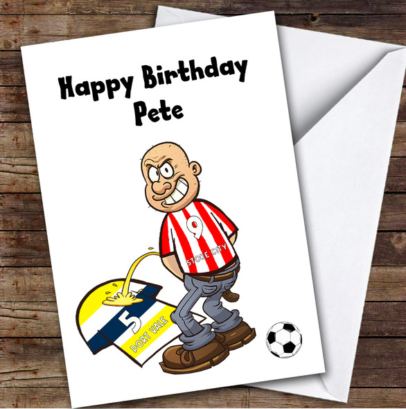 Stoke Weeing On Vale Funny Vale Football Fan Personalised Birthday Card