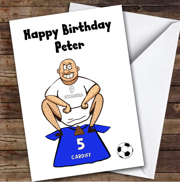Swansea Shitting On Cardiff Funny Cardiff Football Fan Birthday Card