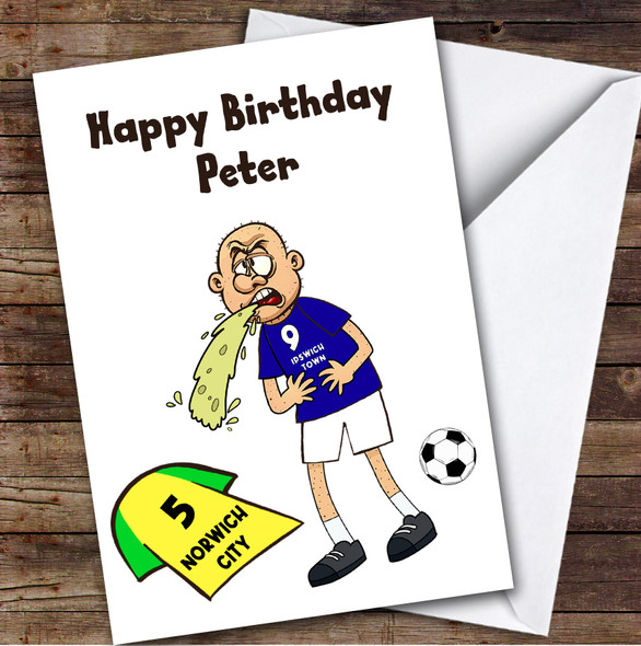 Ipswich Vomiting On Norwich Funny Norwich Football Fan Birthday Card