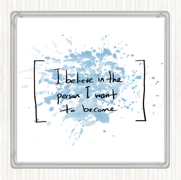 Blue White Person I Want To Become Inspirational Quote Coaster