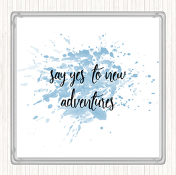 Blue White Say Yes To New Adventures Inspirational Quote Coaster