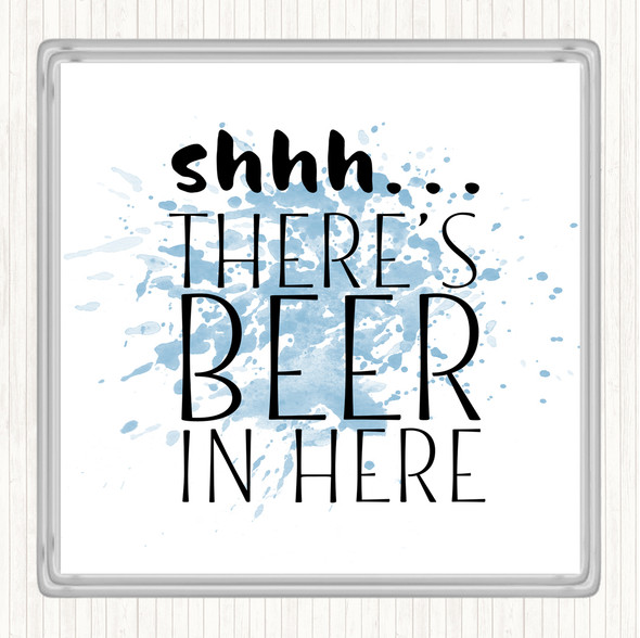 Blue White Shhh There's Beer In Here Inspirational Quote Coaster