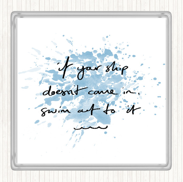 Blue White Ship Doesn't Come In Swim Inspirational Quote Coaster