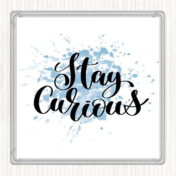 Blue White Stay Curious Inspirational Quote Coaster