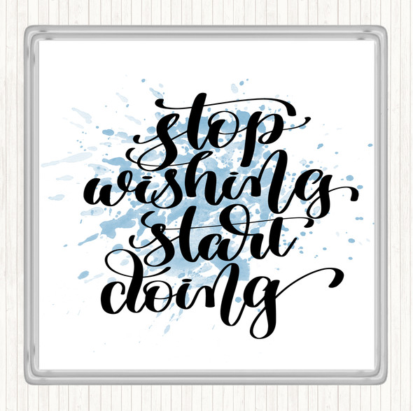 Blue White Stop Wishing Start Doing Inspirational Quote Coaster