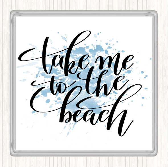 Blue White Take Me To The Beach Inspirational Quote Coaster