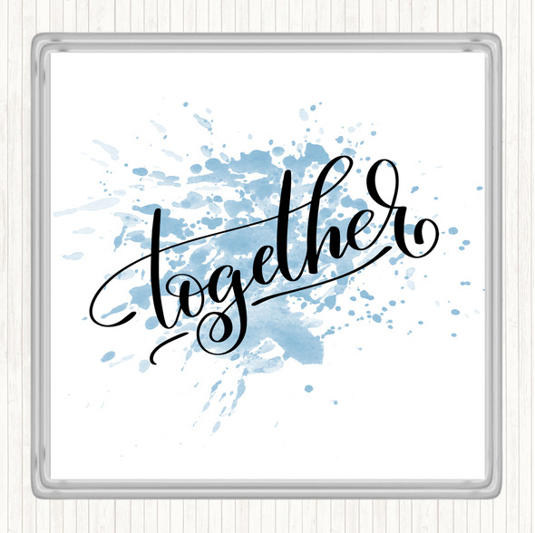 Blue White Together Inspirational Quote Coaster