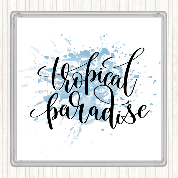 Blue White Tropical Paradise Inspirational Quote Coaster