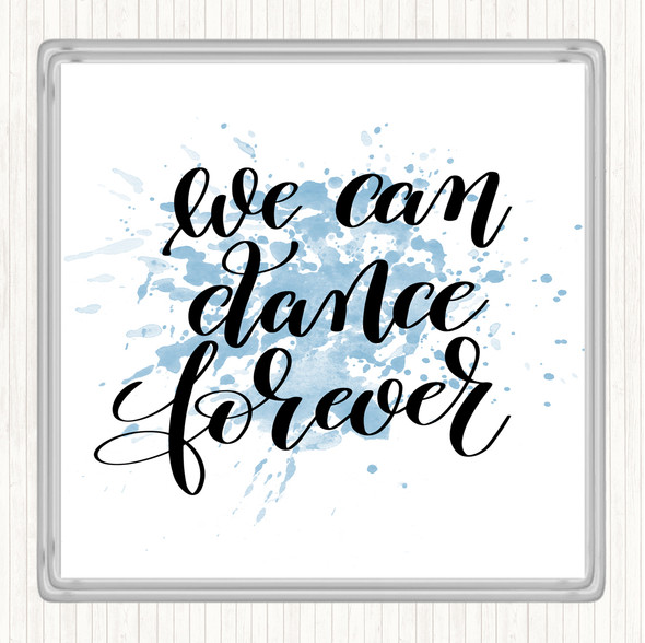 Blue White We Can Dance Forever Inspirational Quote Coaster