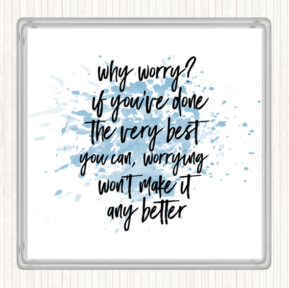 Blue White Why Worry Inspirational Quote Coaster