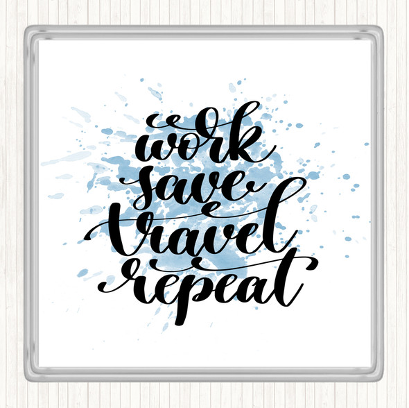 Blue White Work Save Travel Repeat Inspirational Quote Coaster