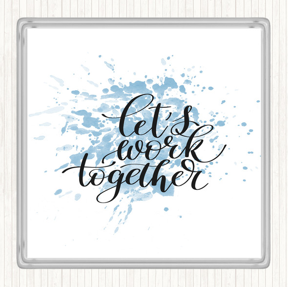 Blue White Work Together Inspirational Quote Coaster