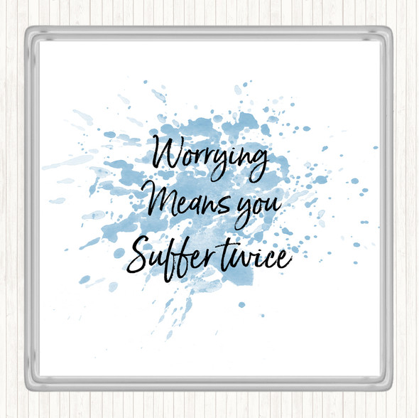 Blue White Worrying Makes You Inspirational Quote Coaster