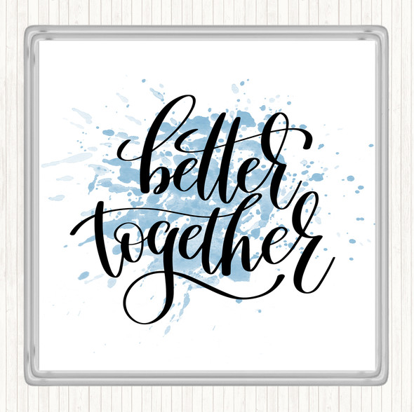 Blue White Better Together Inspirational Quote Coaster