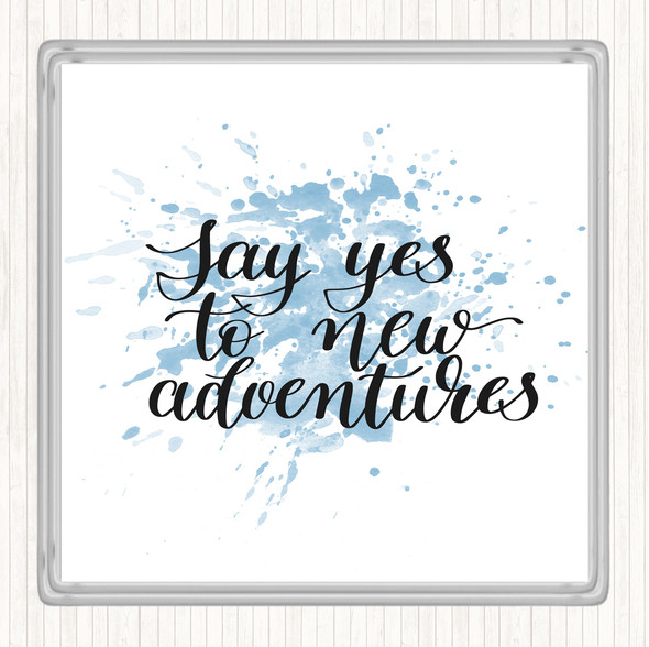 Blue White Yes To Adventures Inspirational Quote Coaster